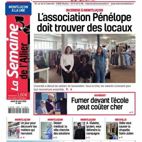 L'Atelier de Pnlope qui recherche un nouveau local aprs l'incendie de Nerdre : c'est l'un des sujets de La Semaine de l'Allier du 10 avril
