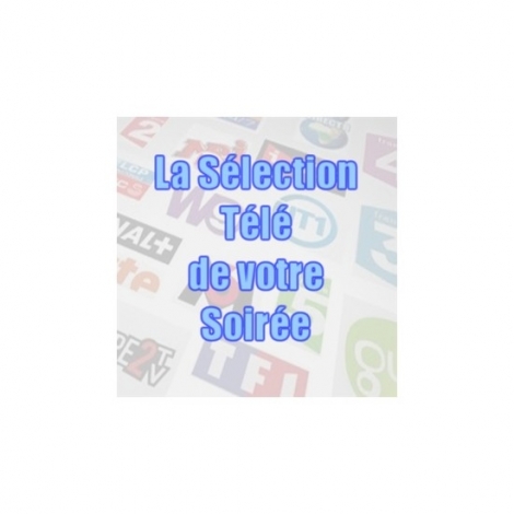 SELECTION TELE le 10 octobre 2024